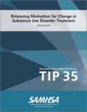 TIP 35: Enhancing Motivation for Change in Substance Use Disorder Treatment
