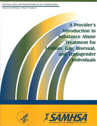 A Provider's Introduction to Substance Abuse Treatment for Lesbian, Gay, Bisexual, & Transgender (LGBT) Individuals