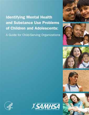 Identifying Mental Health and Substance Use Problems of Children and Adolescents: A Guide for Child-Serving Organizations