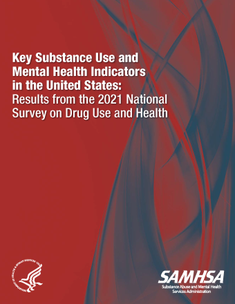 Results from the 2021 National Survey on Drug Use and Health (NSDUH): Key Substance Use and Mental Health Indicators in the United States