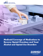 Medicaid Coverage of Medications to Reverse Opioid Overdose and Treat Alcohol and Opioid Use Disorders PDF Cover